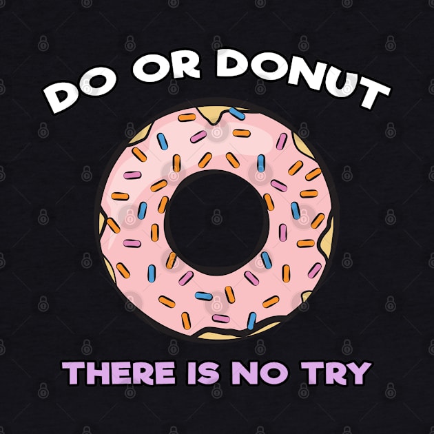 Do or Donut - There is No Try - Funny Pun by DesignWood Atelier